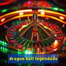 dragon ball legendado